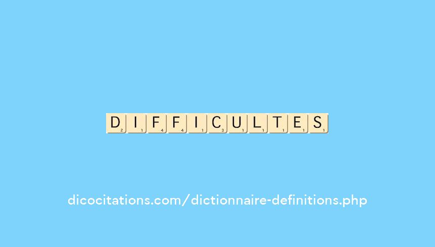 difficultes difficultes