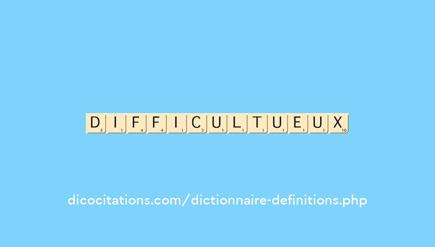 difficultueux difficultueux