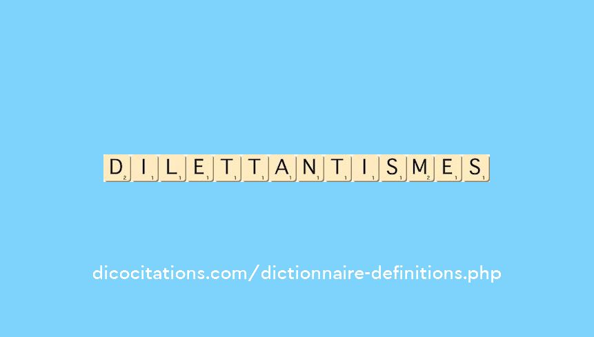 dilettantismes dilettantismes