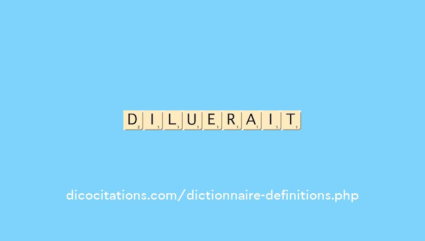 diluerait
