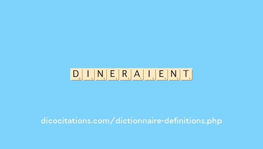 dineraient dineraient