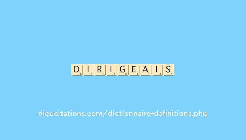 dirigeais