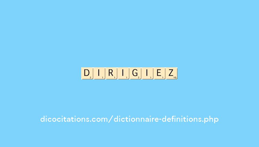 dirigiez dirigiez