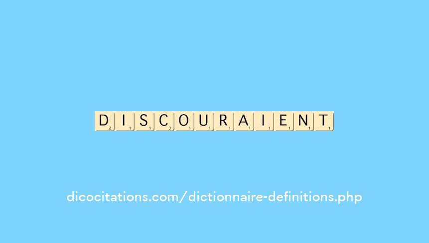 discouraient discouraient