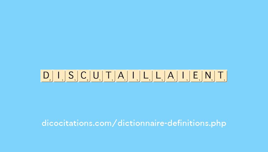 discutaillaient discutaillaient