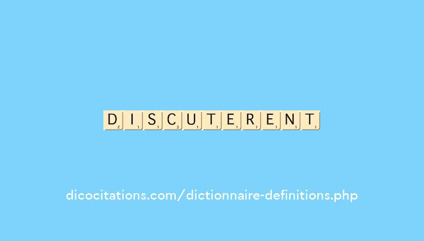 discuterent discuterent