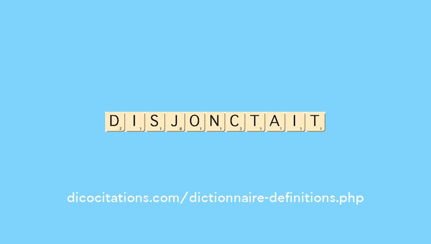 disjonctait disjonctait