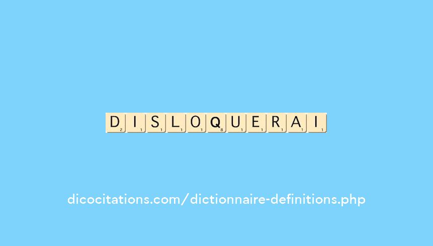 disloquerai disloquerai