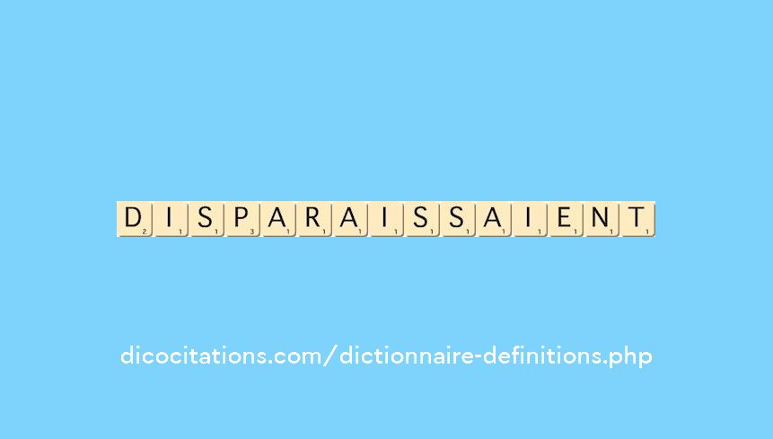 disparaissaient disparaissaient