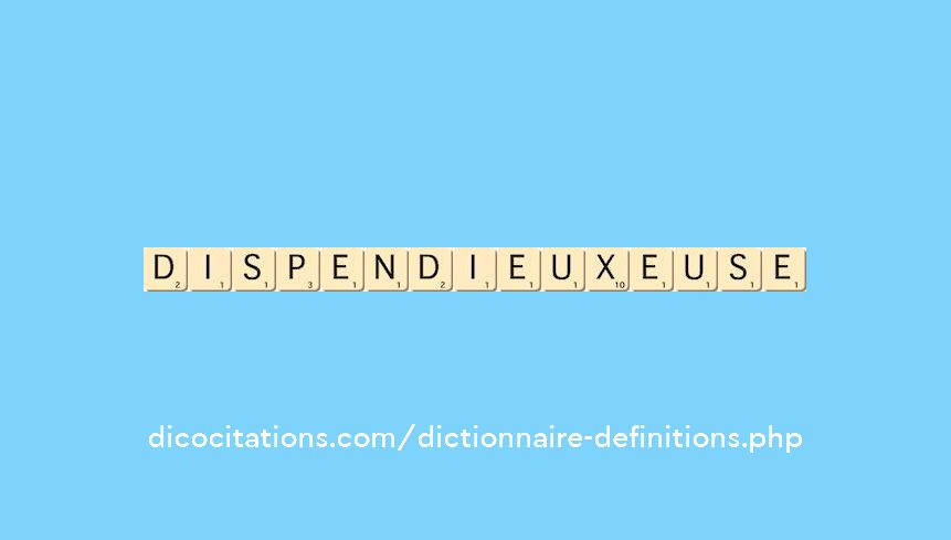 dispendieux--euse