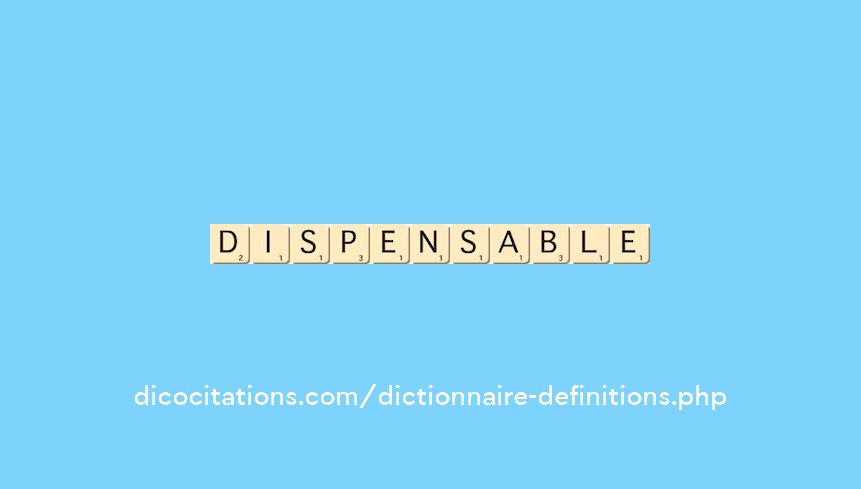 dispensable dispensable