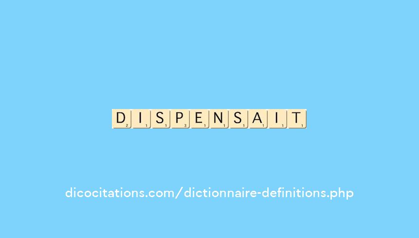 dispensait dispensait