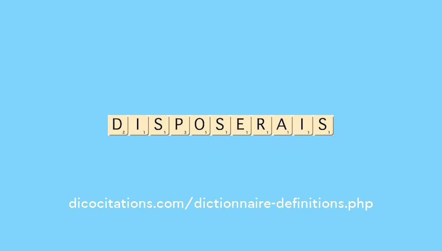 disposerais disposerais