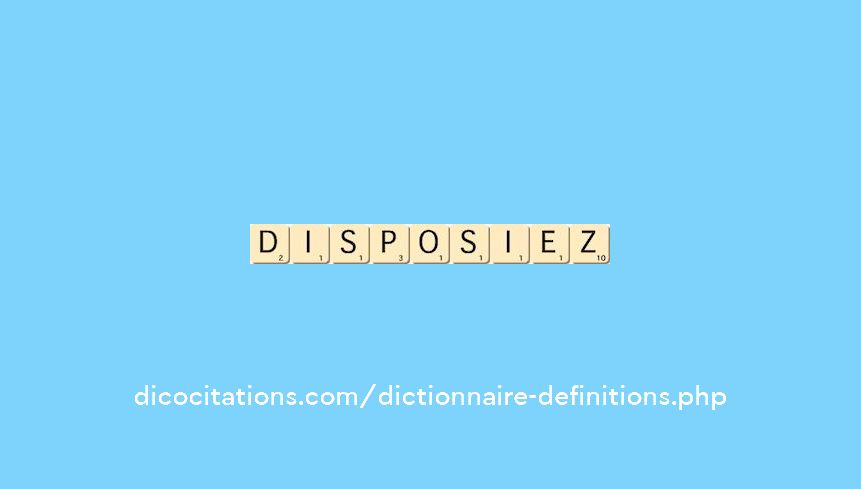 disposiez disposiez