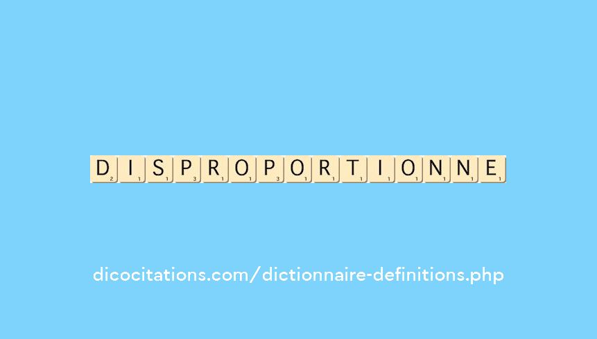 disproportionne