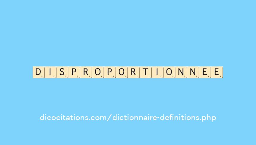 disproportionnee