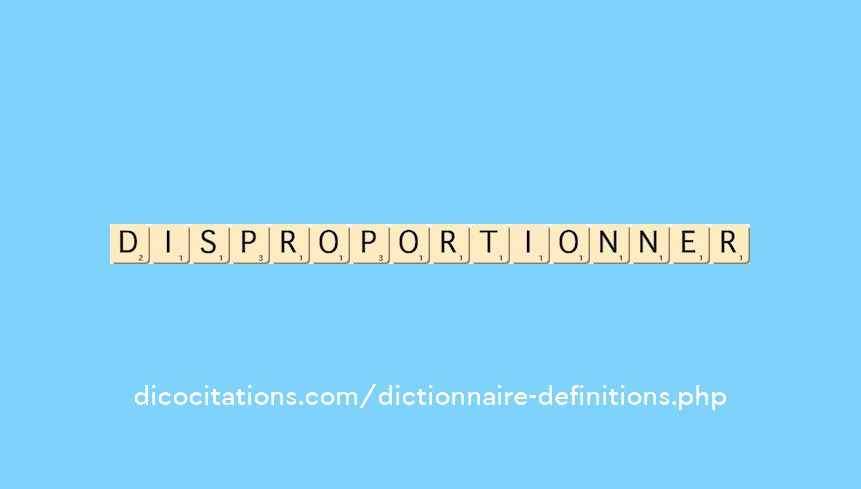 disproportionner