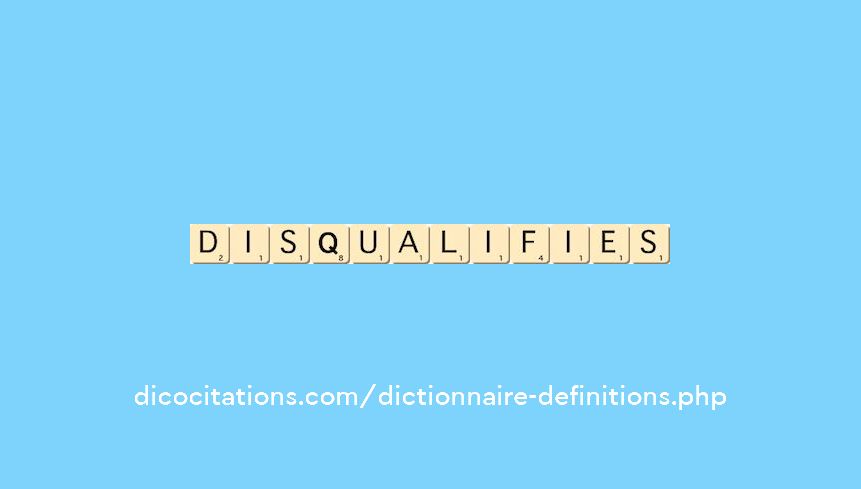 disqualifies disqualifies