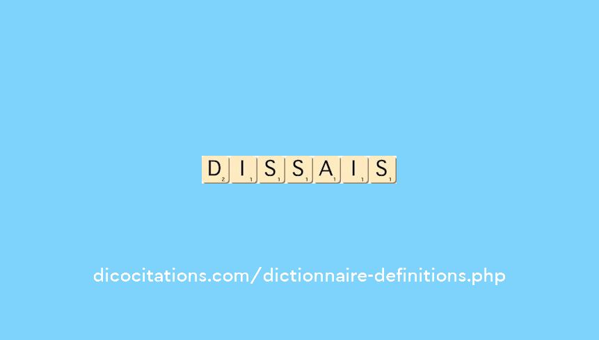 dissais