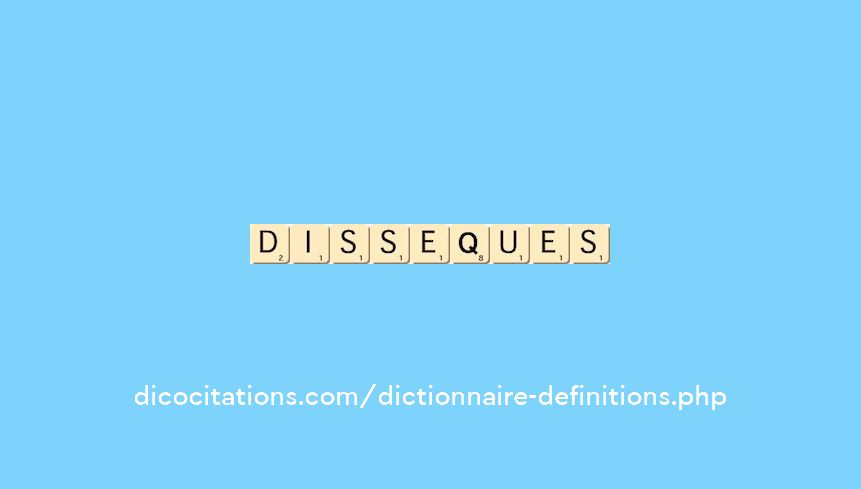 disseques disseques