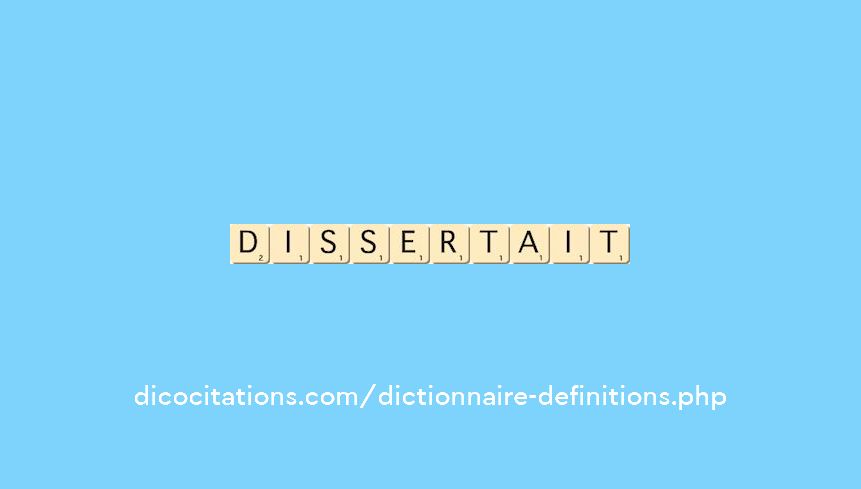 dissertait