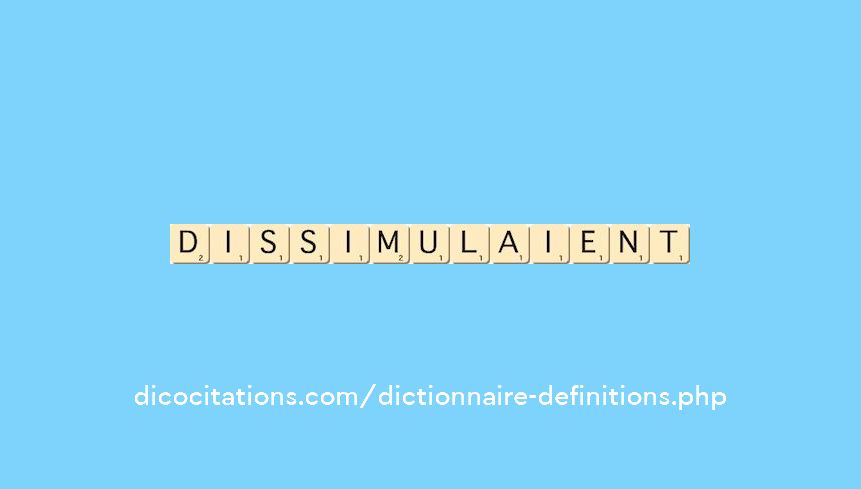 dissimulaient dissimulaient