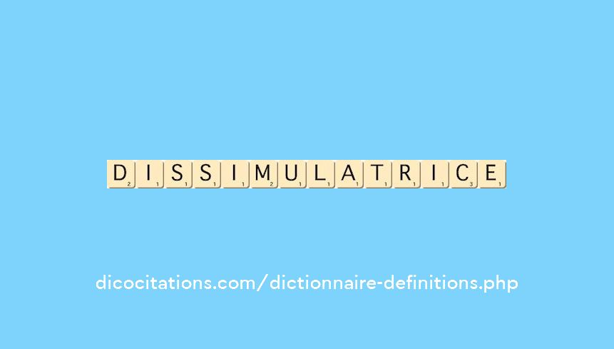 dissimulatrice dissimulatrice