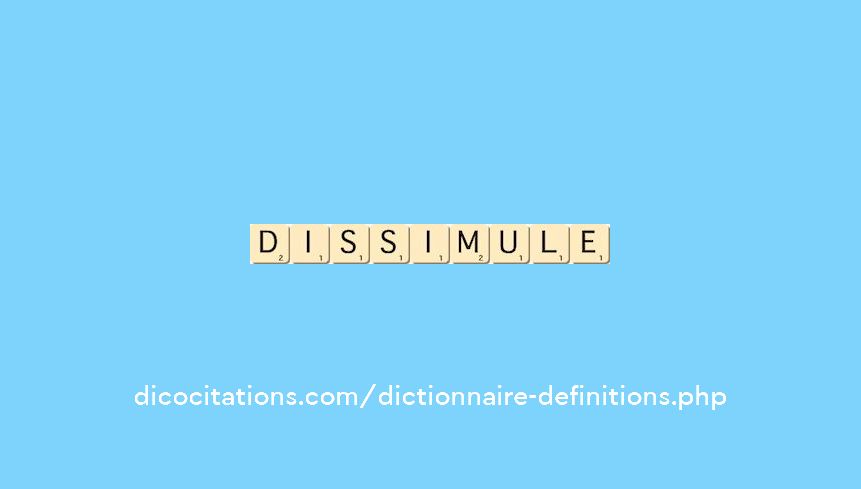 dissimule dissimule