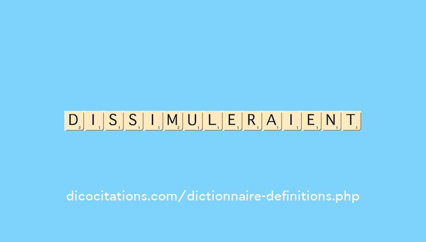 dissimuleraient dissimuleraient