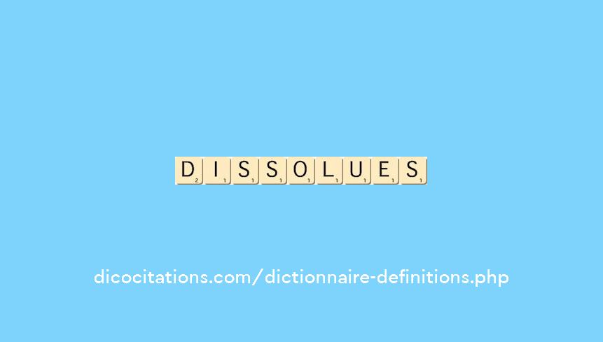 dissolues dissolues