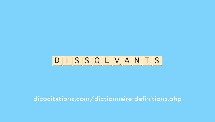 dissolvants dissolvants