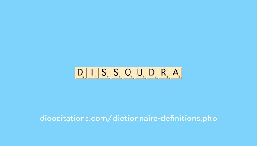 dissoudra dissoudra