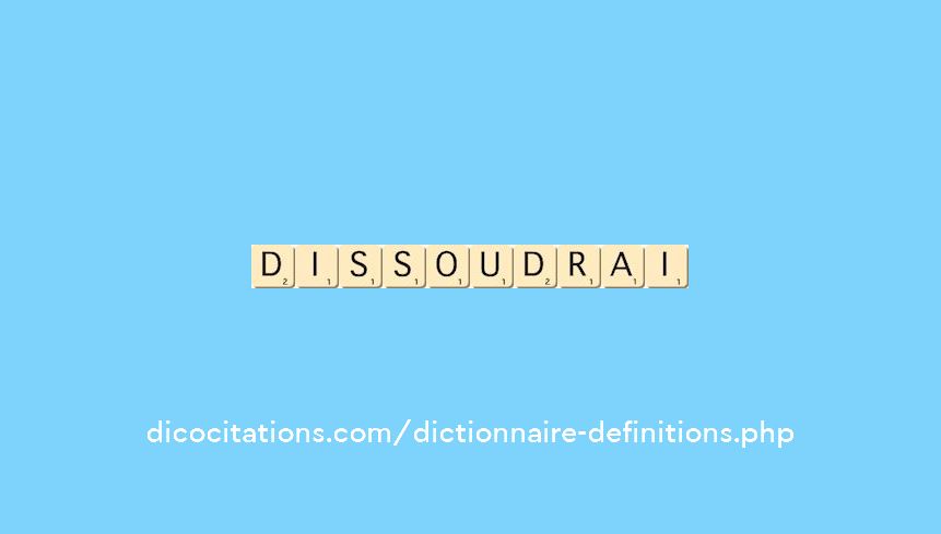 dissoudrai dissoudrai