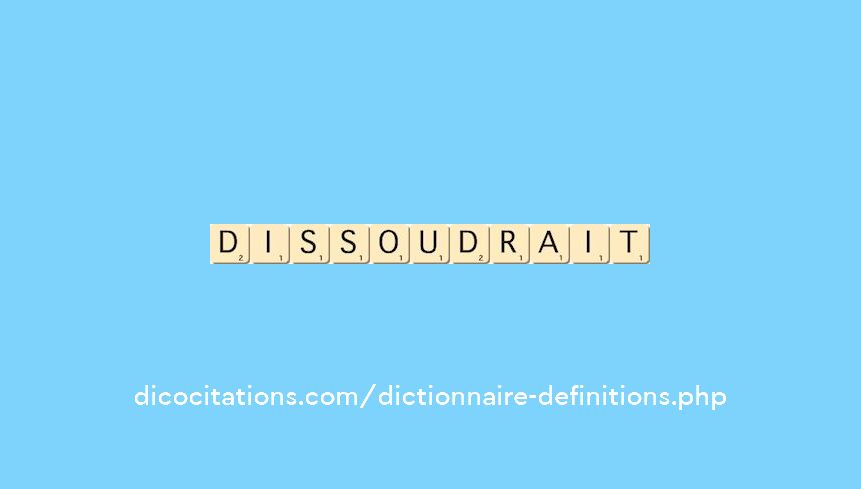 dissoudrait dissoudrait