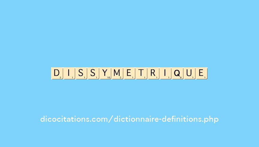 dissymetrique dissymetrique
