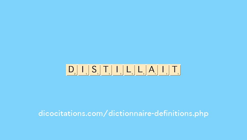 distillait distillait