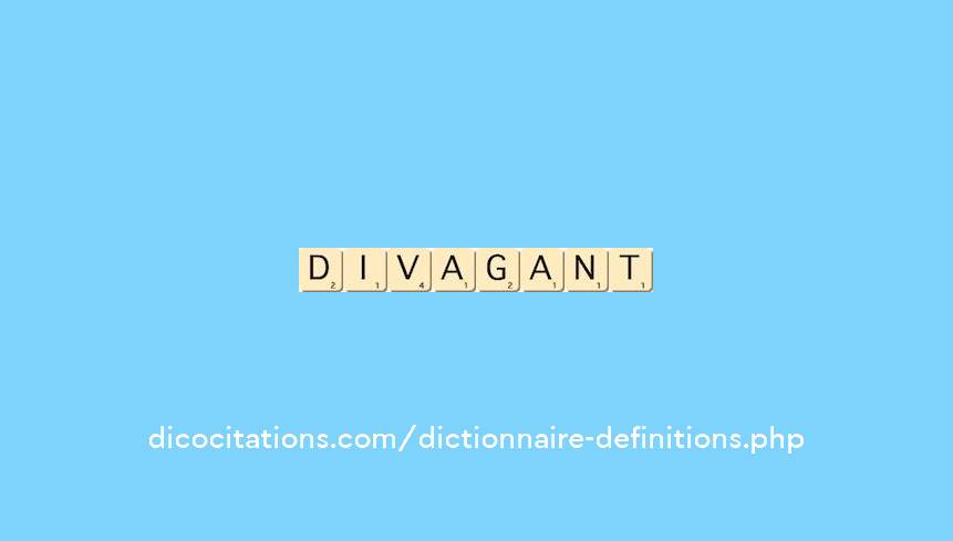 divagant divagant