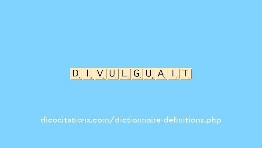 divulguait