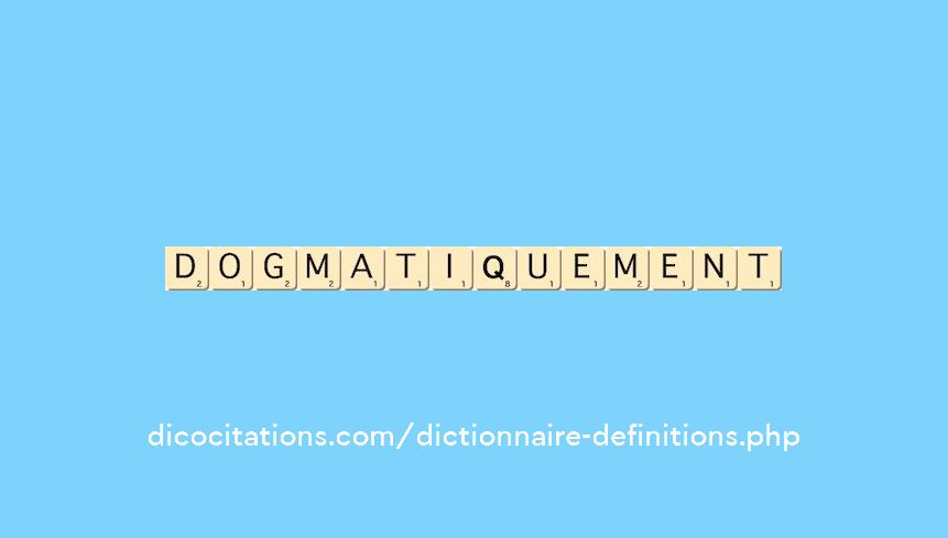 dogmatiquement