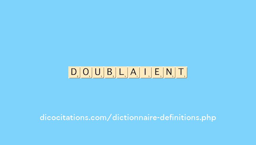 doublaient doublaient