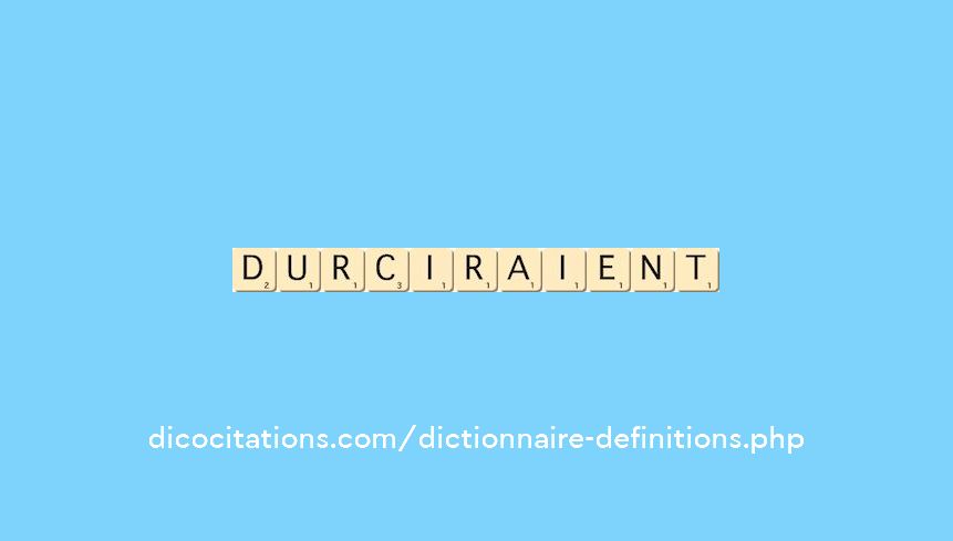 durciraient durciraient
