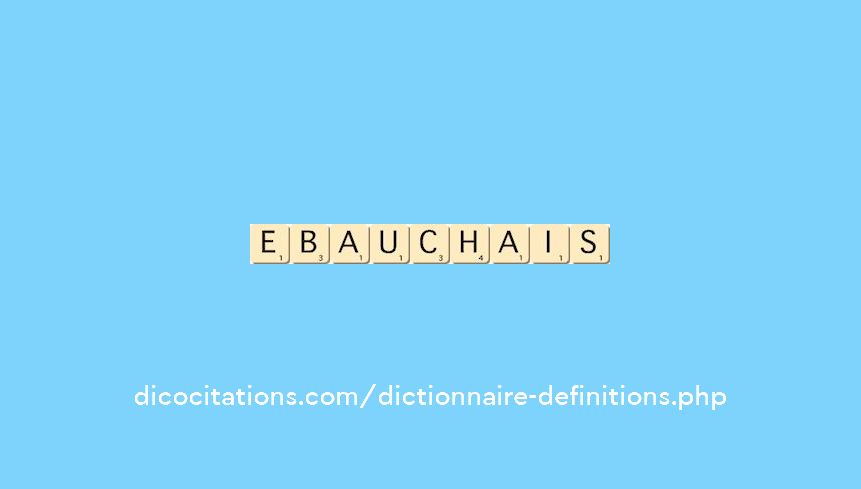 ebauchais ebauchais