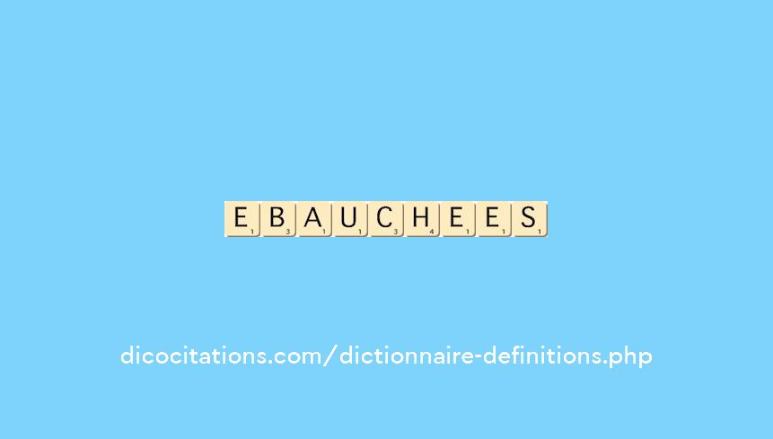 ebauchees ebauchees
