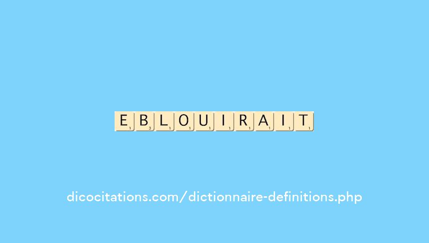 eblouirait eblouirait
