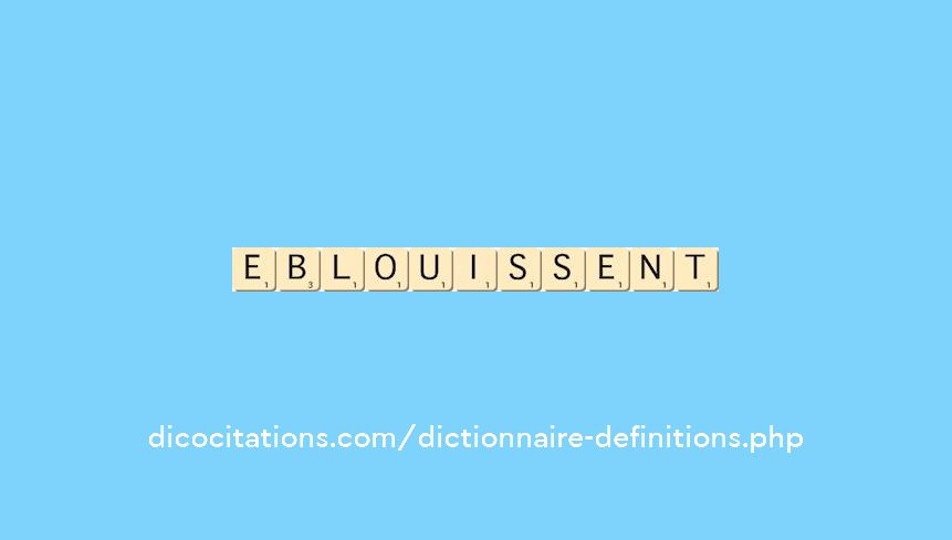eblouissent