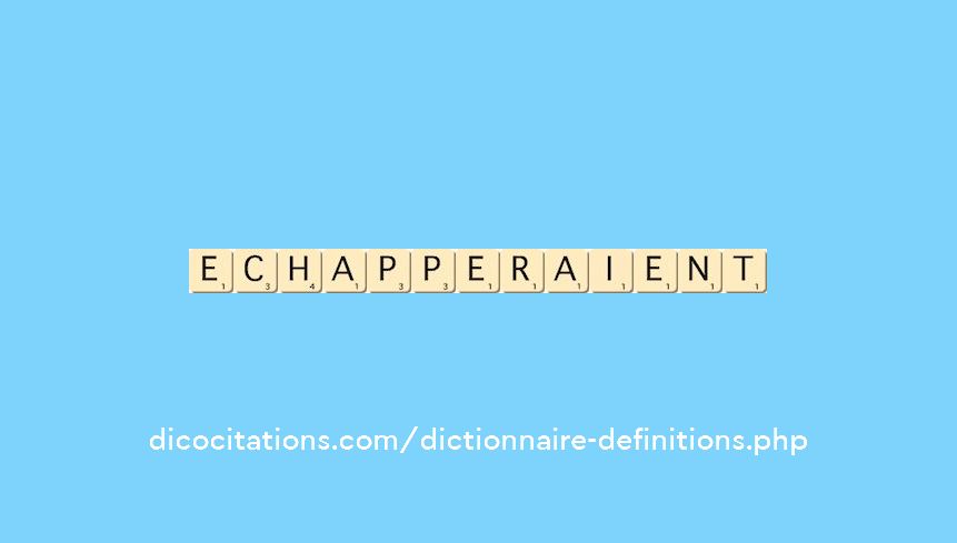 echapperaient