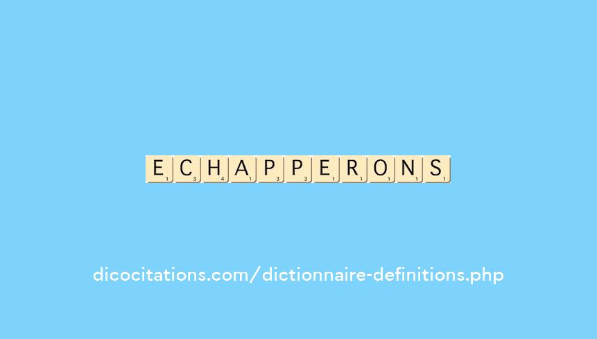 echapperons echapperons