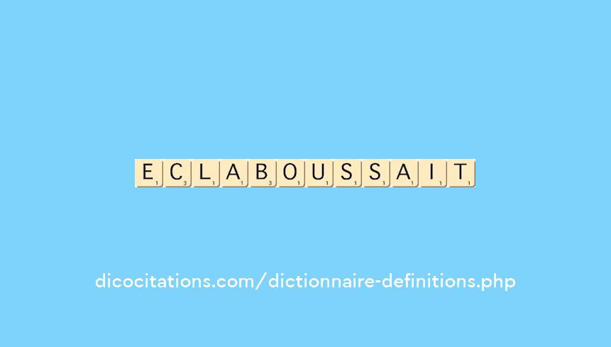 eclaboussait eclaboussait