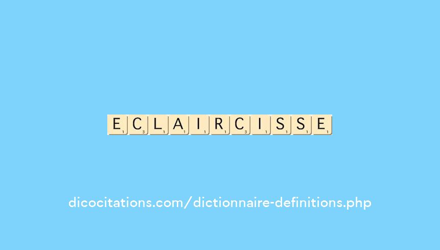 eclaircisse