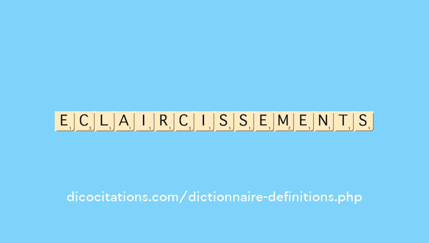 eclaircissements eclaircissements